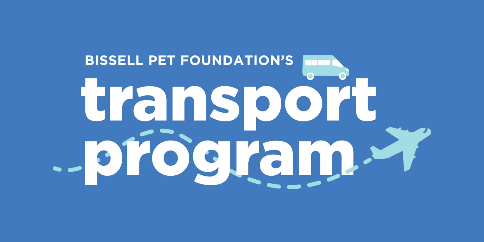 Blue graphic with white text reading “Bissell Pet Foundation’s Transport Program.” An illustrated van and airplane with a dotted line appear above and below the words, suggesting travel or animal transport.
